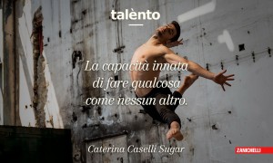 Talento. La capacità innata di fare qualcosa come nessun altro. Caterina Caselli Sugar